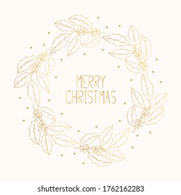 Hand drawn Merry Christmas golden wreath with holly. Festive holiday border. Vector isolated round winter frame with gold lettering.