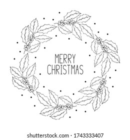 Hand drawn Merry Christmas wreath with holly. Festive holiday border. Vector isolated round winter frame  with lettering.