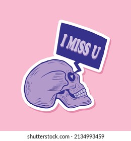 Hand Drawn I Miss U With Skull Doodle Illustration For Stickers Etc