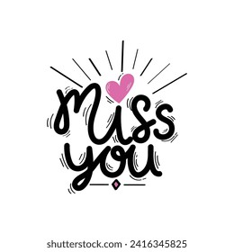 Hand Drawn Miss You Calligraphy Text Vector Design.