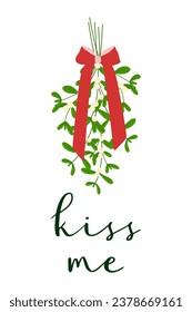 Hand drawn mistletoe with Lettering Kiss me. Vector Flat Christmas plant template. Romantic Winter Holiday illustration isolated on white. Greeting card design, Postcard, Banner, Invitation