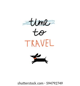 Hand drawn modern calligraphy. Time to travel card or poster. Positive quote about travel. 