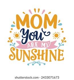 Hand Drawn Mom You Are My Sunshine Quote
