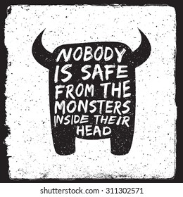 hand drawn monster quote, typography poster. nobody is safe from the monsters inside their head. artwork for wear. vector inspirational illustration