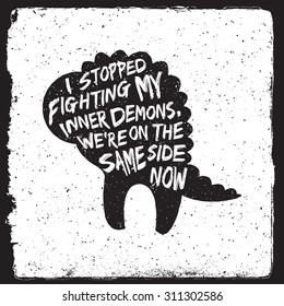 hand drawn monster quote, typography poster. i stopped fighting my inner demons, we're on the same side now. artwork for wear. vector inspirational illustration