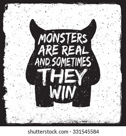 hand drawn monster quote, typography poster. monsters are real and sometimes they win. artwork for wear. vector inspirational illustration