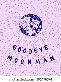 Hand drawn moon poster with text "Goodbye Moonman". Vector illustration.