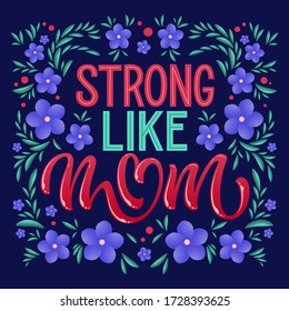 Hand drawn mother's day themed lettering - Strong like mom. Heart, floral colorful design. Hand lettering for celebration decoration design. Vector banner design. 