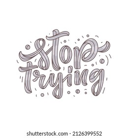 Hand drawn motivation lettering phrase in modern calligraphy style. Inspiration slogan for print and poster design. Vector