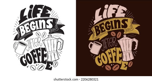 Hand drawn motivation lettering phrase in modern calligraphy style about coffee. Inspiration slogan for print and poster design. Vector t-shirt design