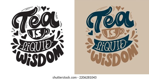 Hand drawn motivation lettering phrase in modern calligraphy style anout tea. Inspiration slogan for print and poster design. Vector t-shirt design