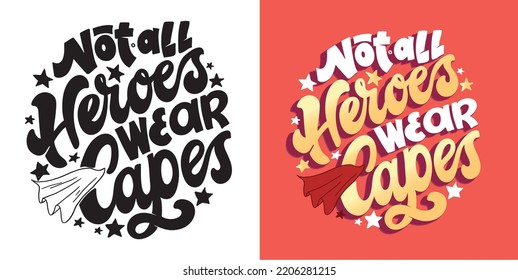 Hand drawn motivation lettering phrase in modern calligraphy style about heroes. Inspiration slogan for print and poster design. Vector t-shirt design