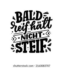 Hand drawn motivation lettering quote in German - Early ripe, early rotten. Inspiration slogan for greeting card, print and poster design. Cool for t-shirt and mug printing. Vector illustration. 