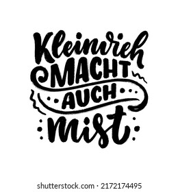 Hand drawn motivation lettering quote in German - Small amounts add up to something bigger. Inspiration slogan for greeting card, print and poster design. Cool for t-shirt and mug printing.