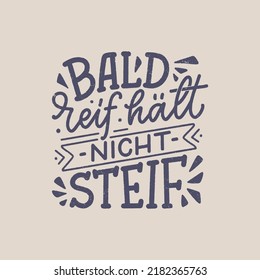 Hand drawn motivation lettering quote in German - Early ripe, early rotten. Inspiration slogan for greeting card, print and poster design. Cool for t-shirt and mug printing.