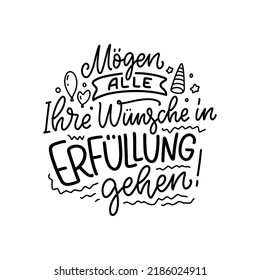 Hand drawn motivation lettering quote in German - May all your wishes come true. Inspiration slogan for greeting card, print and poster design. Cool for t-shirt and mug printing.