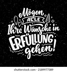 Handgezeichnete Motivationsschrift Zitat auf Deutsch - Möge all Ihre Wünsche wahr werden. Inspirationsmotto für Grußkartendesign, Druck und Plakatdesign. Cool für T-Shirt- und Mugdrucke.