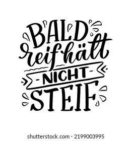 Hand drawn motivation lettering quote in German - Early ripe, early rotten. Inspiration slogan for greeting card, print and poster design. Cool for t-shirt and mug printing.