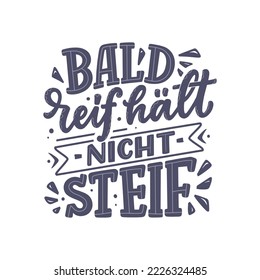 Hand drawn motivation lettering quote in German - Early ripe, early rotten. Inspiration slogan for greeting card, print and poster design. Cool for t-shirt and mug printing.