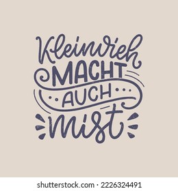 Hand drawn motivation lettering quote in German - Small amounts add up to something bigger. Inspiration slogan for greeting card, print and poster design. Cool for t-shirt and mug printing.