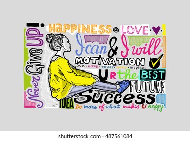 Hand drawn motivation poster. Never give up. I can, I will. Success, love, hope, trust, inspire, idea, future, happiness, best. Do more of what makes you happy.Vector illustration.