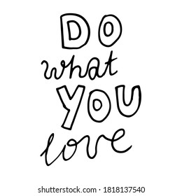 Hand drawn motivational phrase. Vector illustration isolated on white background. Template for greeting card, banner or poster, t-shirt print. Inspirational quotation