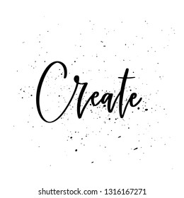 Hand drawn motivational quote Create. Vector illustration on a white background.