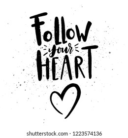 Hand drawn motivational quote - Follow your heart. Vector illustration.