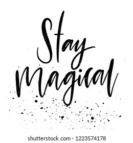 Hand drawn motivational quote - Stay magical.