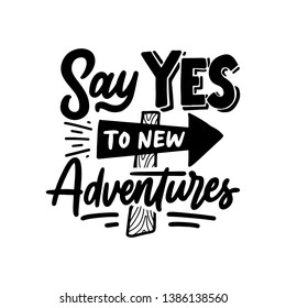 Hand Drawn Motivational Quotes, for new adventures. Vector typography poster. Doodle illustration design.