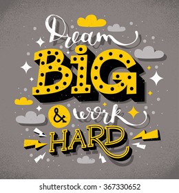 Hand drawn motivational typography poster: "Dream big & work hard"