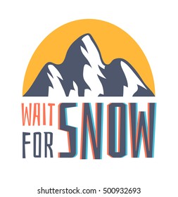 Hand drawn Mountains Logo. Ski Resort vector badge 'Wait for snow'. Ride and Snowboarding motivation