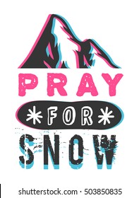 Hand drawn Mountains Logo. Ski Resort vector badge'Pray for snow' with stereo effect. Ride and Snowboarding motivation