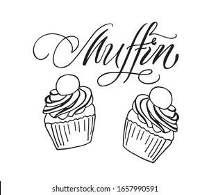 Hand drawn muffin in sketch style with handwritten calligraphy title in brush style for design cafe, restaurant, confectionery, menu, card. Black on white background. EPS10 format