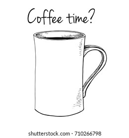 Hand drawn mug. Text Coffee time? Vector illustration in sketch style.