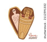 Hand drawn mummy in slightly opened sarcophagus in the shape of heart. Lettering text - Love mummy. Flat vector isolated illustration.