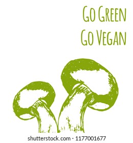 Hand drawn mushrooms. Vector illsutration. Vector mushroom. Go green. Go vegan. Vegan product label. World vegan day.  Typography design. Green living.