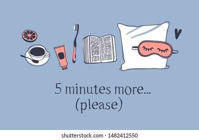 Hand drawn objects about Sleep Routines and text.Vector Cozy Illustration. Creative artwork. Set of doodle pillow and quote 5 MINUTES MORE... (PLEASE)
