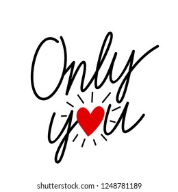 hand drawn only you. congratulatory inscription to the day of saint valentine. flat vector illustration isolated on white background