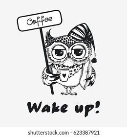 Hand drawn owl with cup of coffee. Wake up! Inspirational morning poster for cafe menu, prints, mugs, banners. Vector 