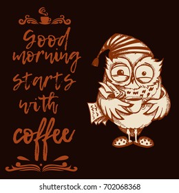 Hand drawn owl with cup of coffee. Have a good day. Inspirational morning poster for cafe menu, prints, mugs, banners. Vector 