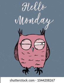 Hand drawn owl with lettering. Hello monday. Inspirational morning poster for cafe menu, prints, t-shirts, mugs, banners, greeting cards. Vector