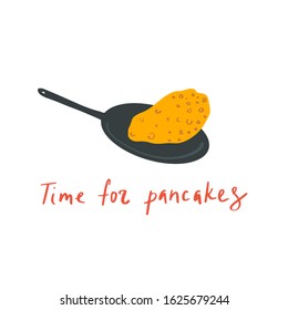 Hand drawn pan with pancake and quote: time for pancake. Vector illustration