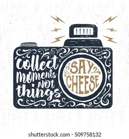 Hand drawn party label with textured photo camera vector illustration and "Collect moments, not things. Say cheese" lettering.