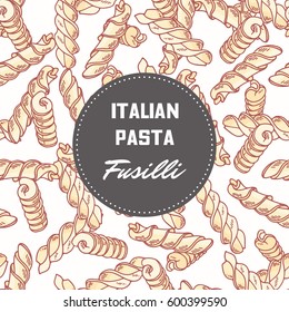 Hand drawn pattern with pasta Fusilli. Background for food package design. Vector illustration