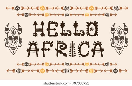 Hand drawn pattern with Tribal mask ethnic and letters. Sketch for your design, wallaper, textile, print. African culture. Fabric afro ornament. Coloful batik art. Hello font