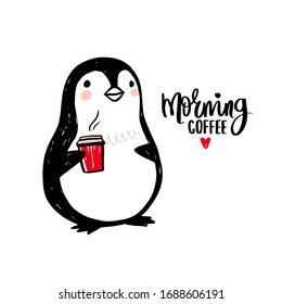 Hand drawn penguin with cup of coffee. Doodle cute animal illustration. Vector funny character. Morning coffee lettering. Can be used for kids or babies t-shirts, room decoration, cards, posters.