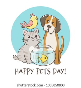 Hand drawn pet day card. Cute animals with quote. Bird, cat, dog, fish. Domestic animals.