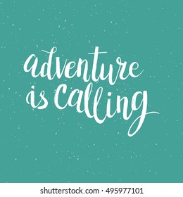 Hand drawn phrase Adventure is calling. Lettering design for posters, t-shirts, cards, invitations, stickers, banners, advertisement. Vector.
