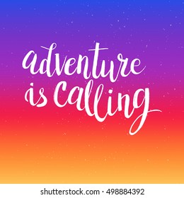 Hand drawn phrase Adventure is calling. Lettering design for posters, t-shirts, cards, invitations, stickers, banners, advertisement. Vector.